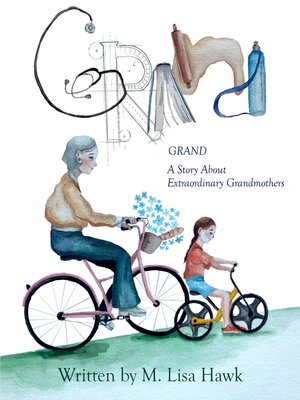 cover image of Grand, a Story About Extraordinary Grandmothers